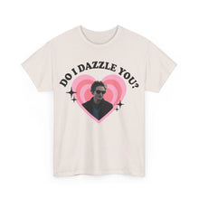 Load image into Gallery viewer, Do I Dazzle You Tee