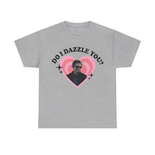 Load image into Gallery viewer, Do I Dazzle You Tee