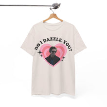 Load image into Gallery viewer, Do I Dazzle You Tee