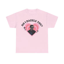 Load image into Gallery viewer, Do I Dazzle You Tee