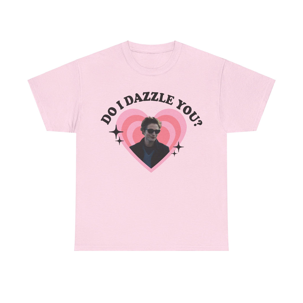 Do I Dazzle You Tee