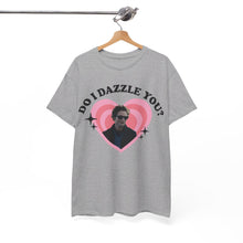 Load image into Gallery viewer, Do I Dazzle You Tee