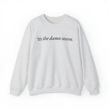 Load image into Gallery viewer, Tis the Damn Season Crewneck Sweatshirt