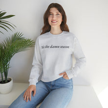 Load image into Gallery viewer, Tis the Damn Season Crewneck Sweatshirt