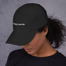 Load image into Gallery viewer, But Daddiy I Love Him Dad hat