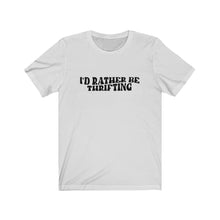 Load image into Gallery viewer, I&#39;d Rather Be Thrifting Tee