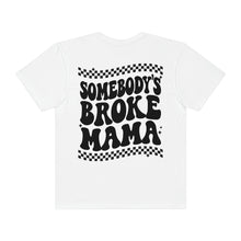 Load image into Gallery viewer, Someone’s Broke Mama Unisex Tee